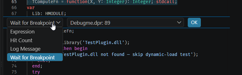 The breakpoint editor widget in the editor, opened over a source breakpoint. A dropdown on the left reads Wait for Breakpoint, with Expression, Hit Count, Log Message and Wait for Breakpoint as its options; a second field on the right reads Debugme.dpr: 89, and an OK button confirms.